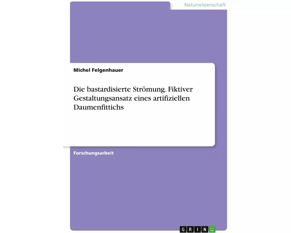 Die bastardisierte Strömung. Fiktiver Gestaltungsansatz eines artifiziellen Daumenfittichs