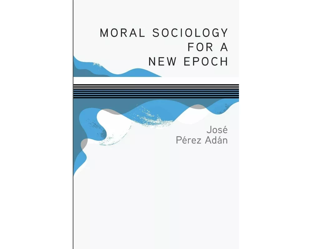 Moral Sociology for a New Epoch