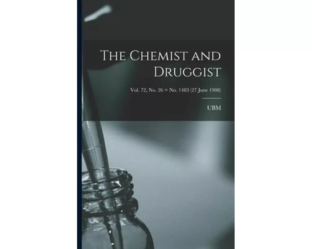 The Chemist and Druggist [electronic Resource]; Vol. 72, no. 26 = no. 1483 (27 June 1908)