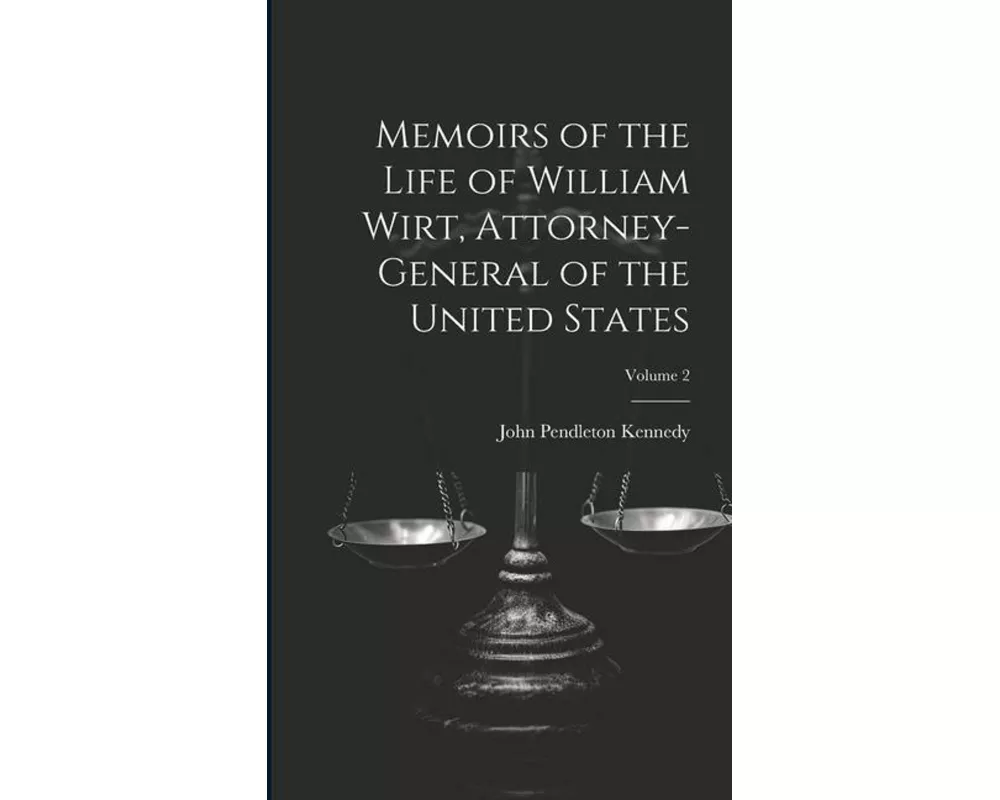 Memoirs of the Life of William Wirt, Attorney-General of the United States; Volume 2