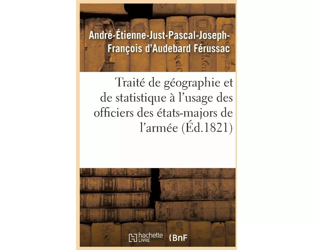 Traité de géographie et de statistique à l'usage des officiers des états-majors de l'armée