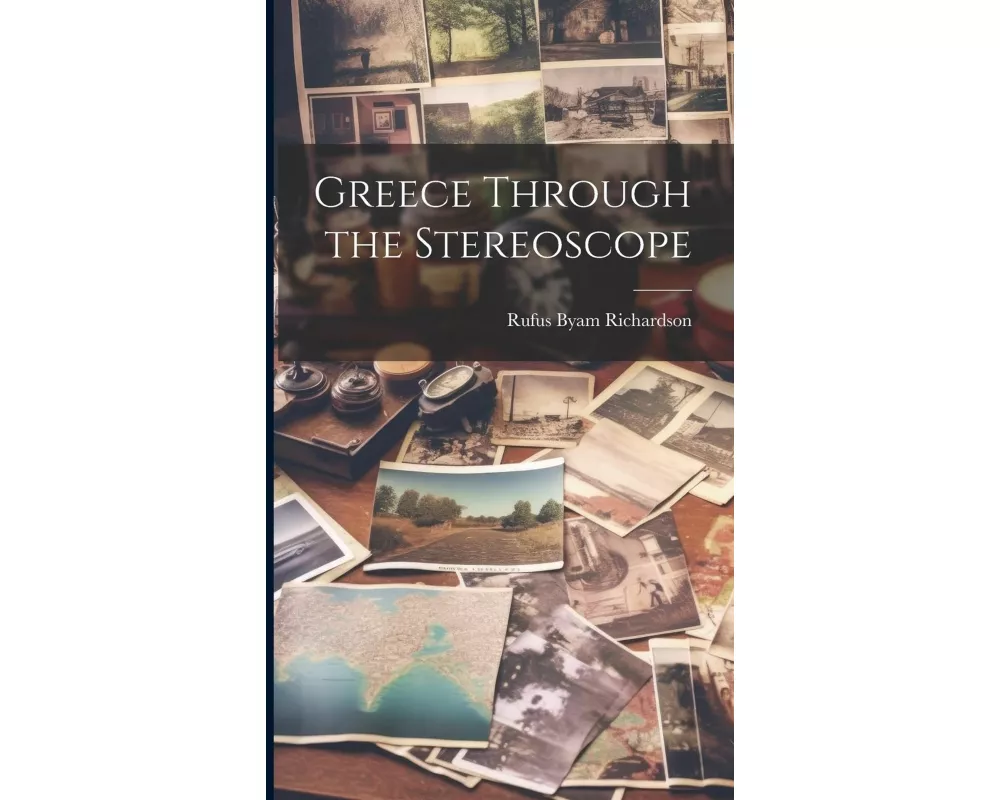 Greece Through the Stereoscope
