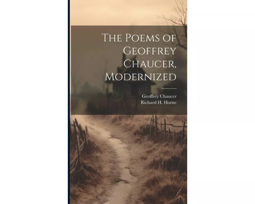 The Poems of Geoffrey Chaucer, Modernized