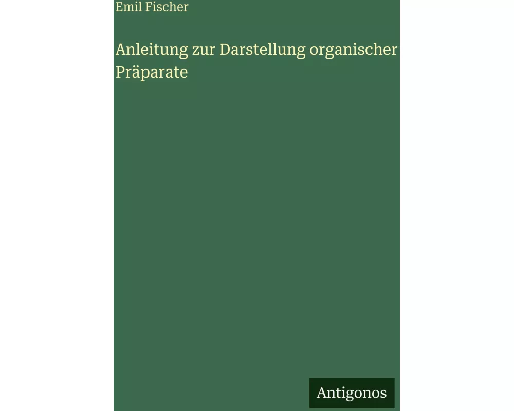 Anleitung zur Darstellung organischer Präparate