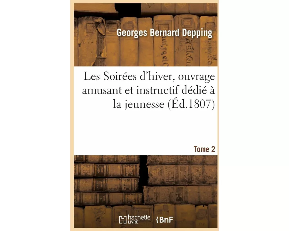 Les Soirées d'hiver, ouvrage amusant et instructif dédié à la jeunesse