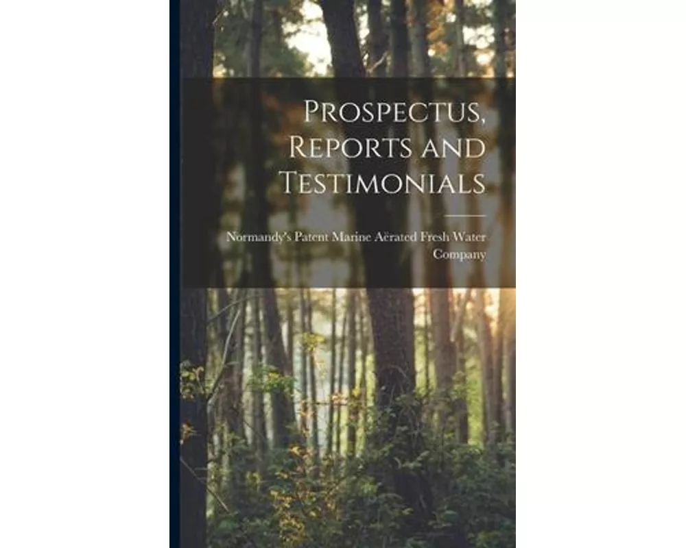 Prospectus, Reports and Testimonials [microform]
