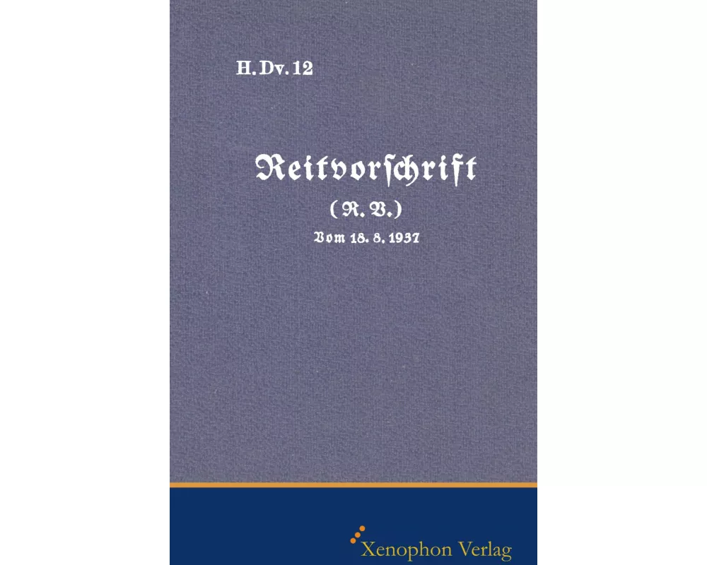 H. DV. 12 Reitvorschrift vom 18.08.1937
