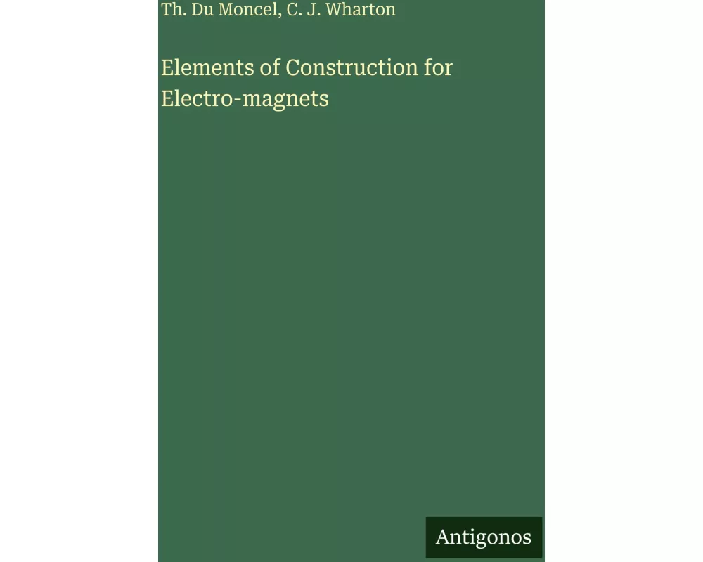 Elements of Construction for Electro-magnets