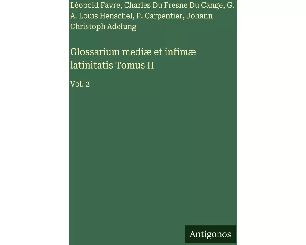 Glossarium mediæ et infimæ latinitatis Tomus II