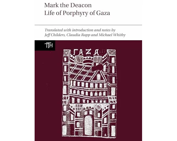 Mark the Deacon: The Life of Porphyry of Gaza