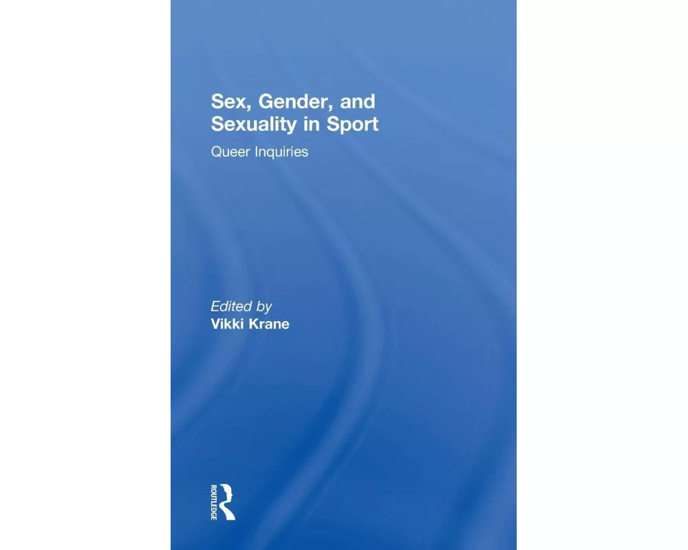 Sex, Gender, and Sexuality in Sport