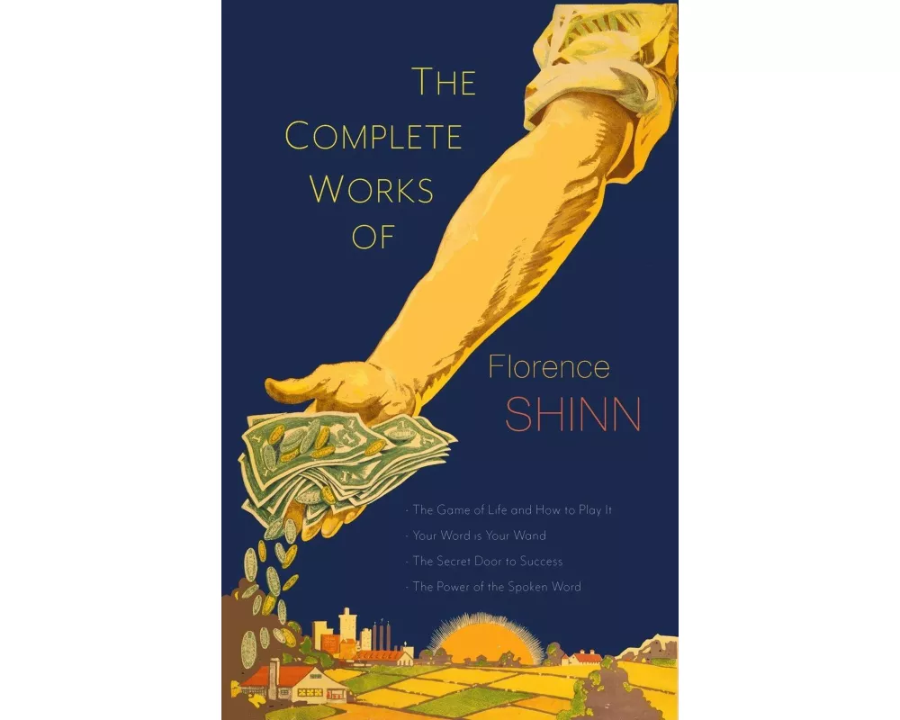 The Complete Works of Florence Scovel Shinn