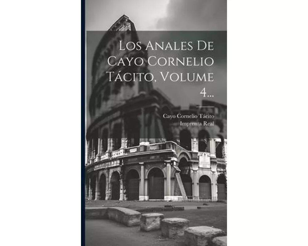 Los Anales De Cayo Cornelio Tácito, Volume 4