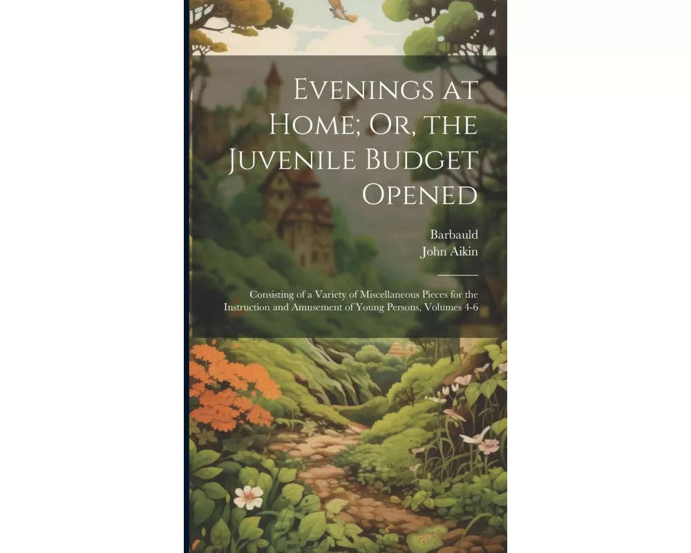 Evenings at Home; Or, the Juvenile Budget Opened