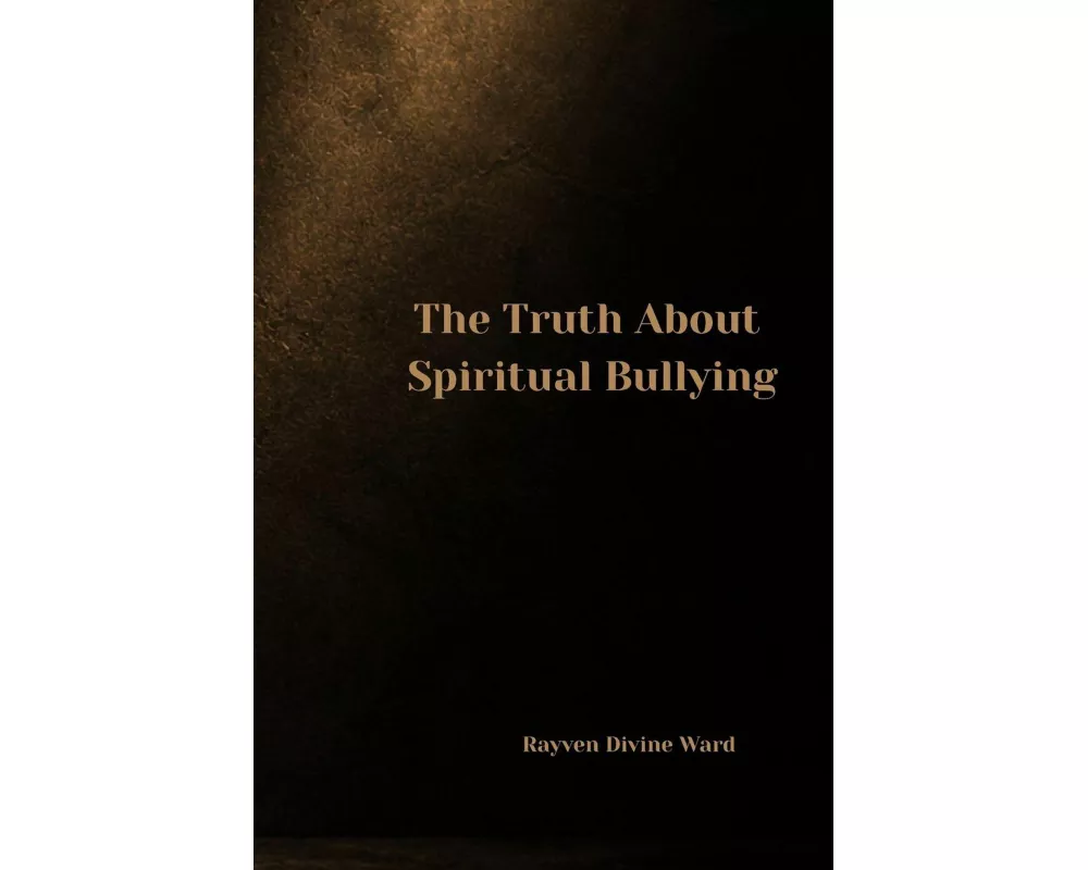 The Truth About Spiritual Bullying