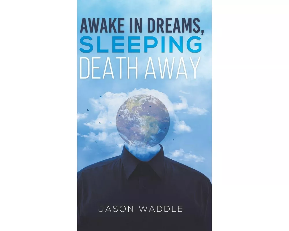 Awake in Dreams, Sleeping Death Away