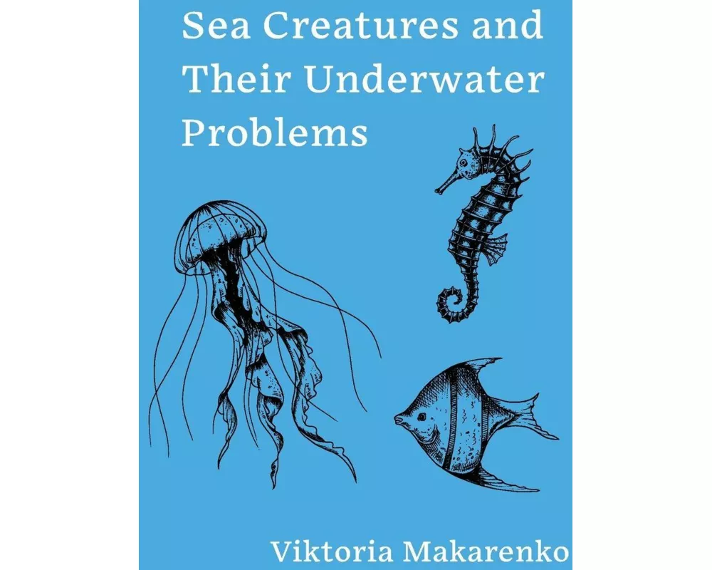 Sea Creatures and Their Underwater Problems