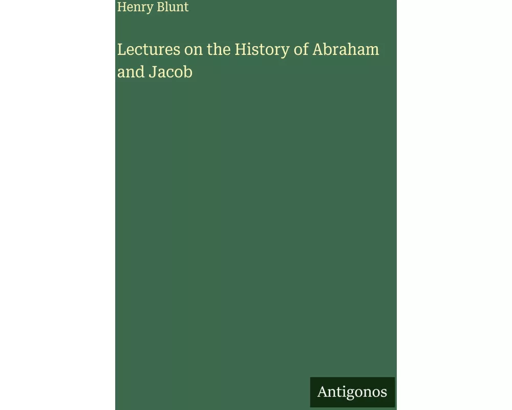Lectures on the History of Abraham and Jacob