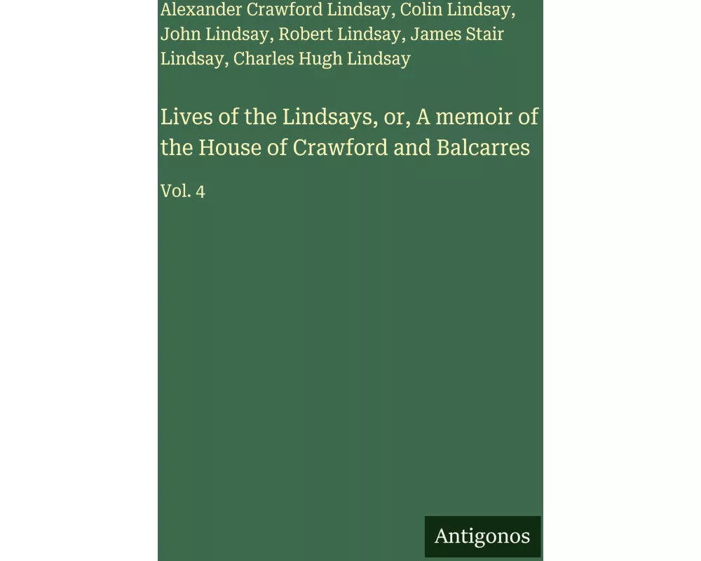 Lives of the Lindsays, or, A memoir of the House of Crawford and Balcarres