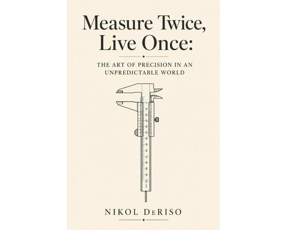 Measure Twice, Live Once