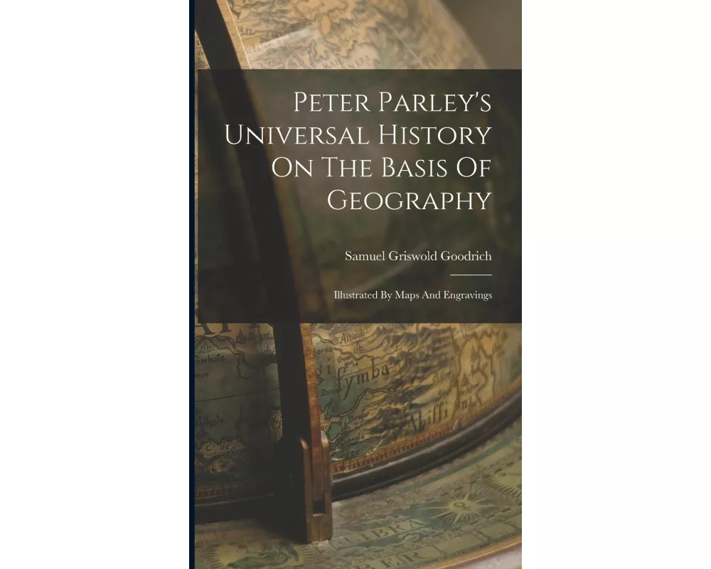 Peter Parley's Universal History On The Basis Of Geography