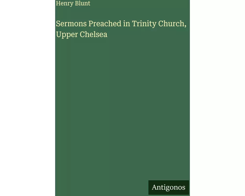 Sermons Preached in Trinity Church, Upper Chelsea