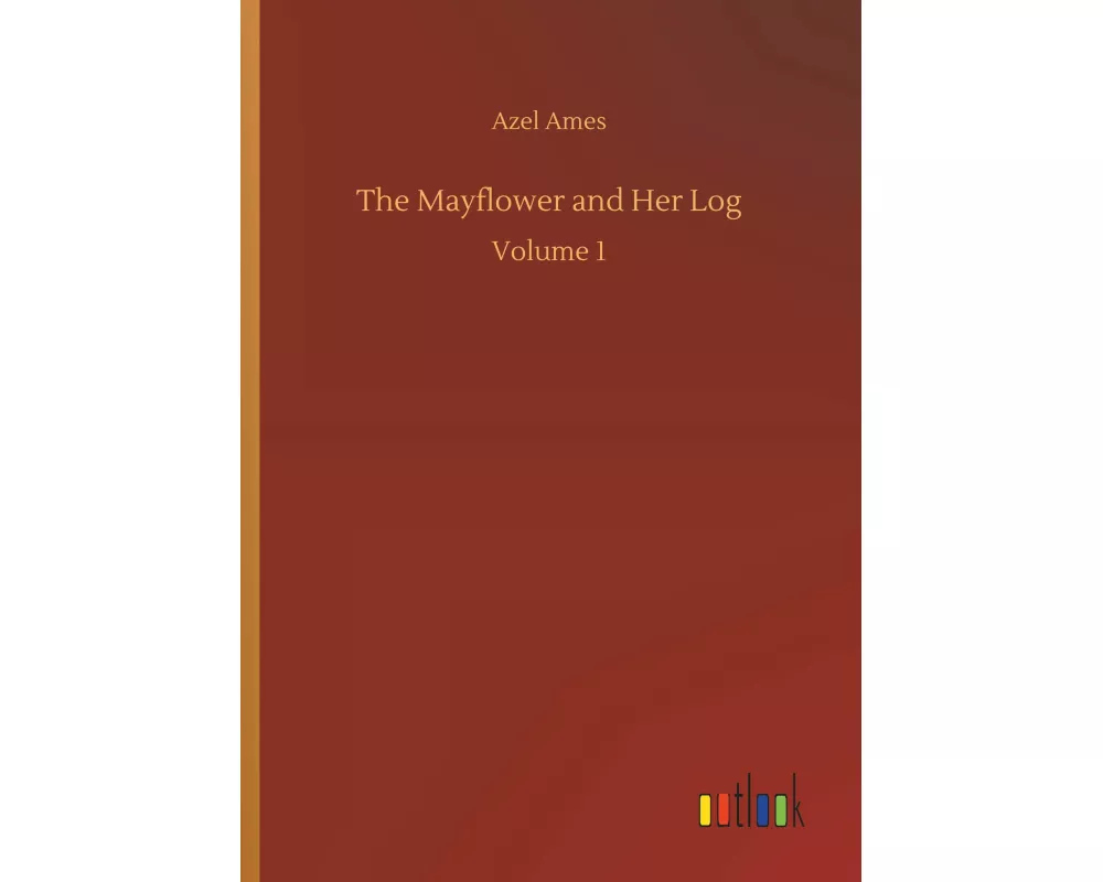The Mayflower and Her Log