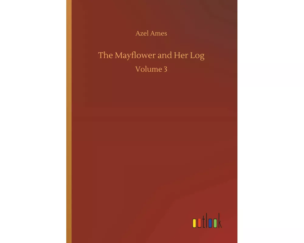 The Mayflower and Her Log