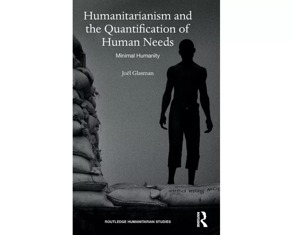 Humanitarianism and the Quantification of Human Needs