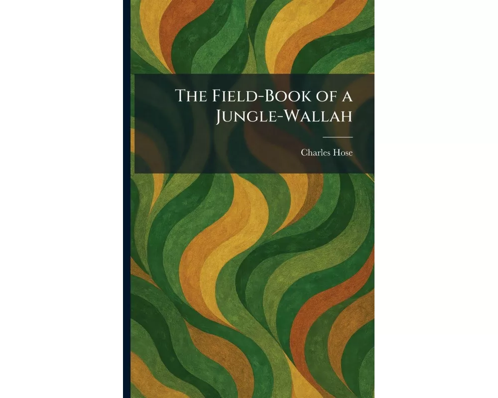 The Field-Book of a Jungle-Wallah