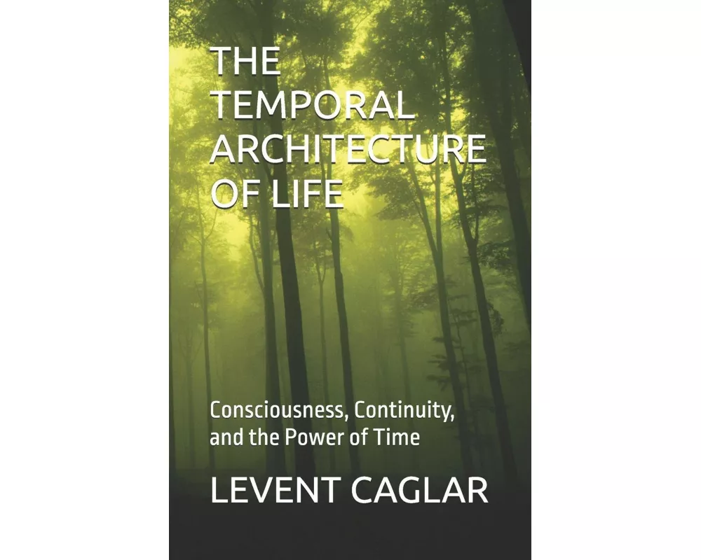 The Temporal Architecture Of Life