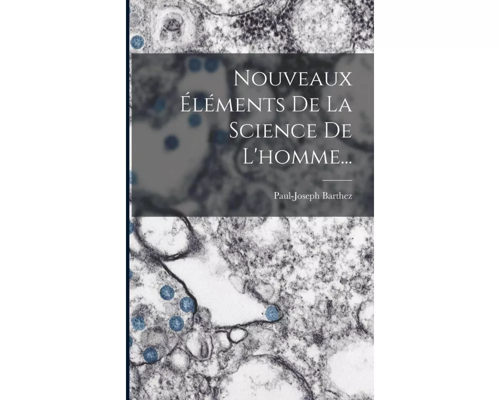 Nouveaux Éléments De La Science De L'homme