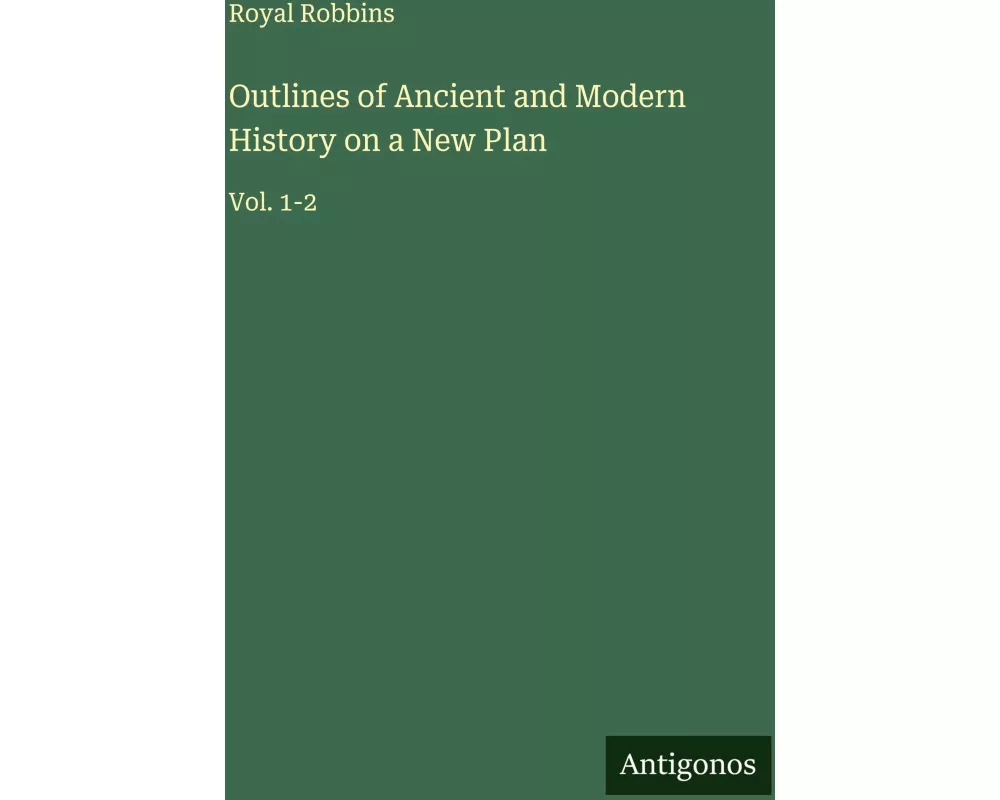 Outlines of Ancient and Modern History on a New Plan