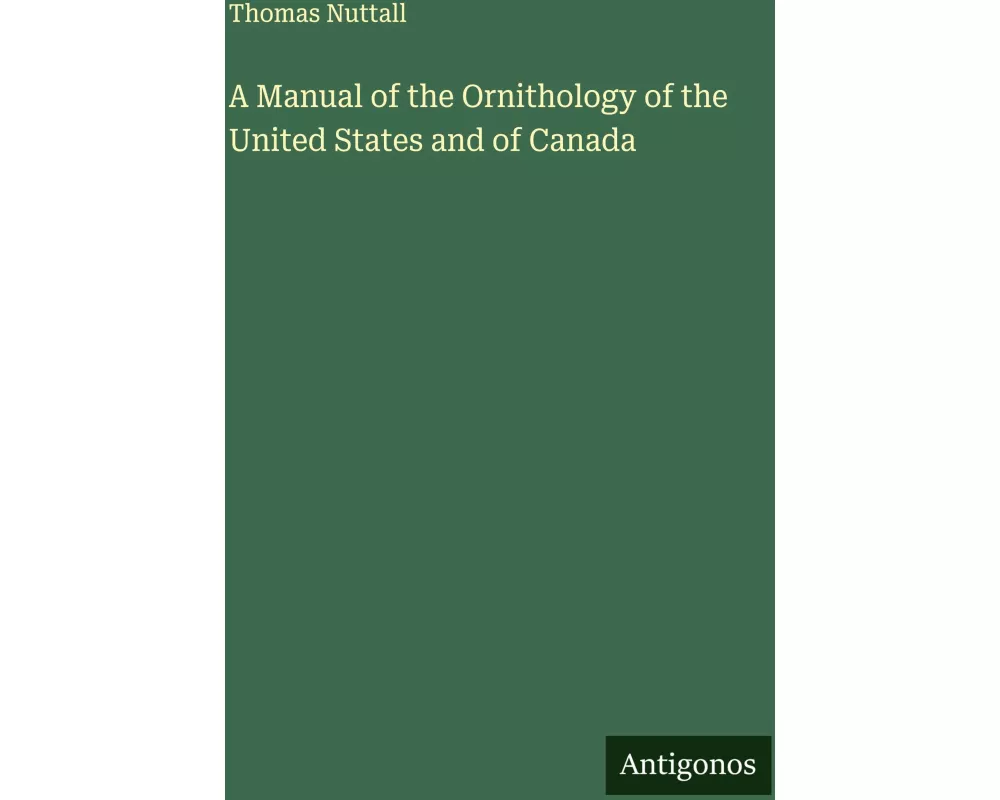 A Manual of the Ornithology of the United States and of Canada
