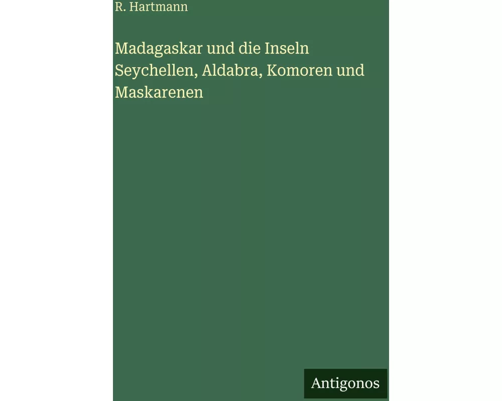 Madagaskar und die Inseln Seychellen, Aldabra, Komoren und Maskarenen