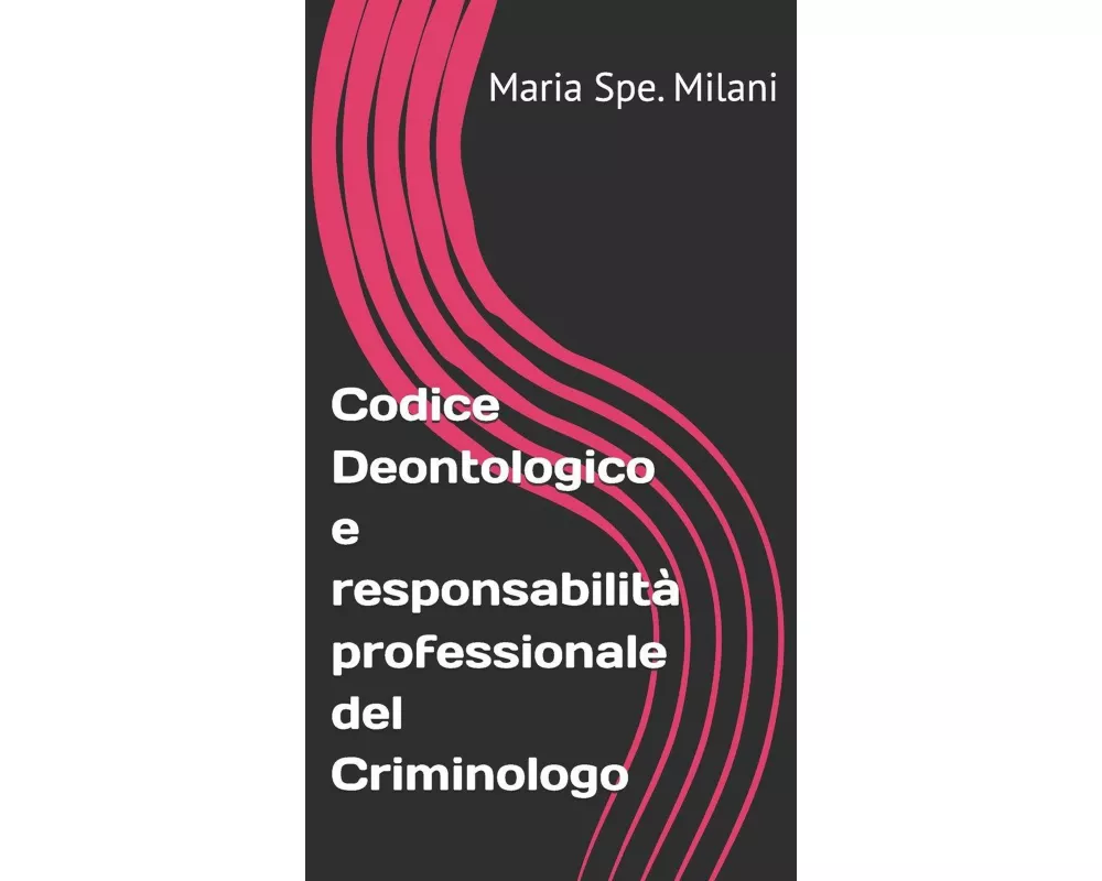 Codice Deontologico e responsabilità professionale del Criminologo