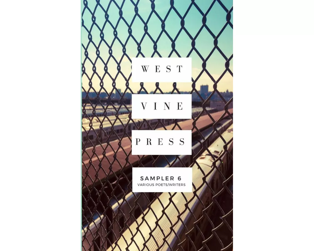 West Vine Press Sampler #6 (Summer/Fall 2018)