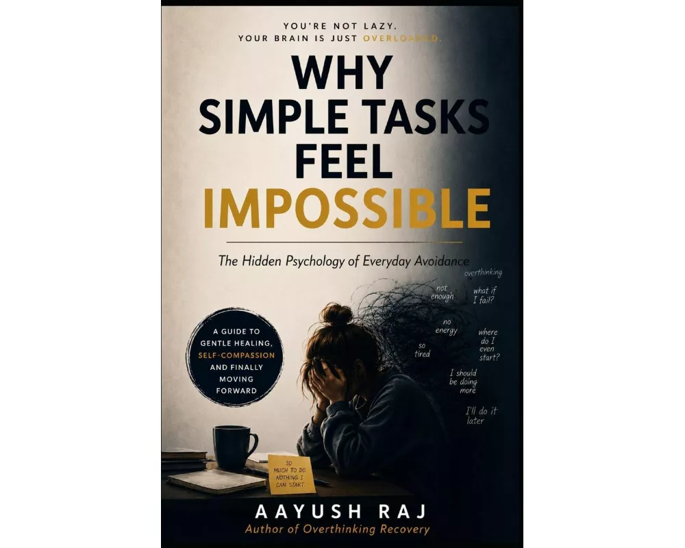 Why Simple Tasks Feel Impossible