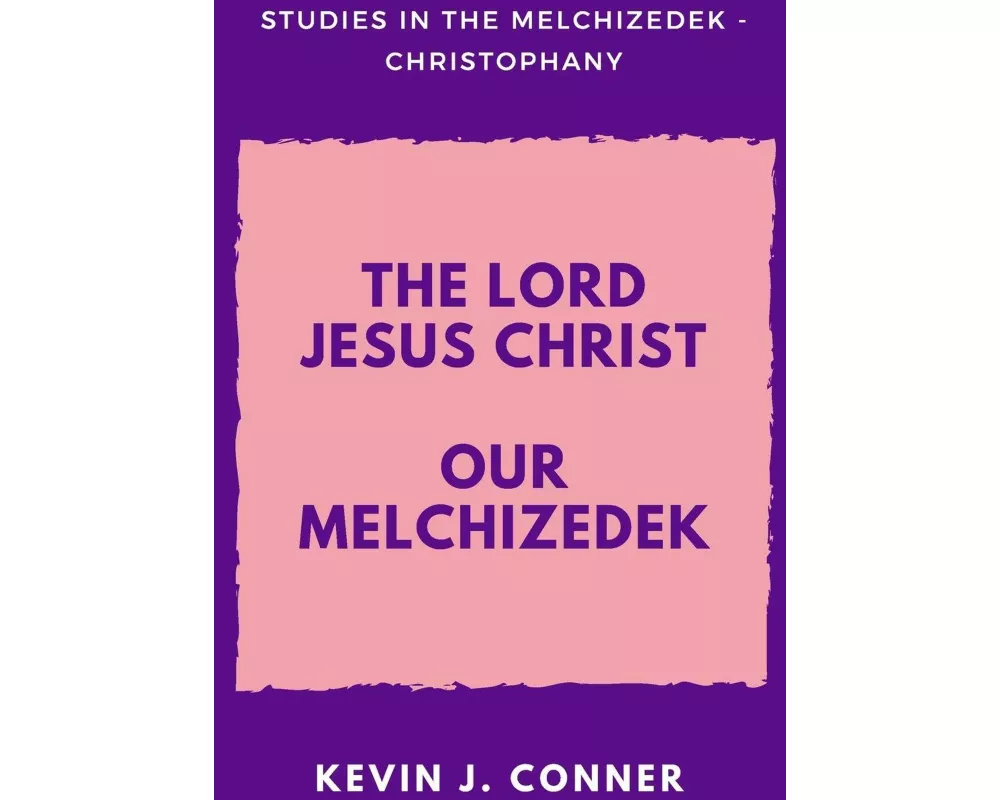 The Lord Jesus Christ Our Melchizedek