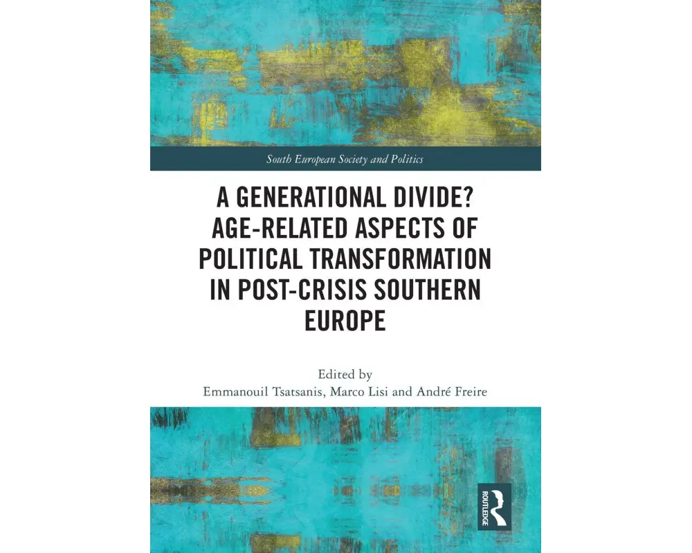 A Generational Divide? Age-related Aspects of Political Transformation in Post-crisis Southern Europe