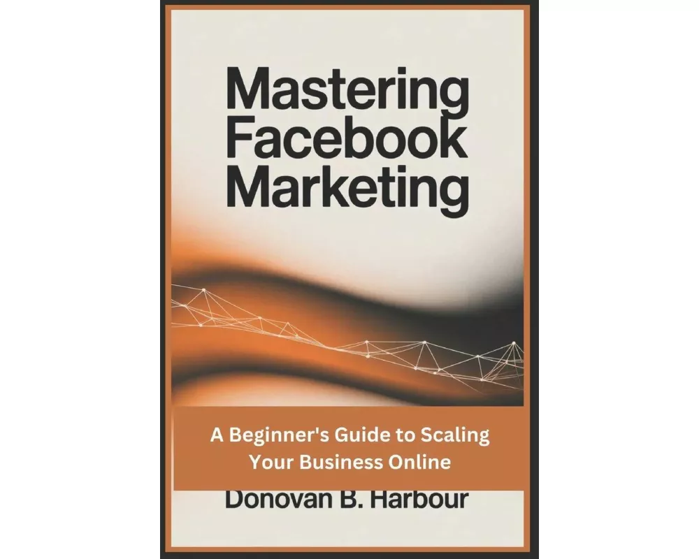 Mastering Facebook Marketing
