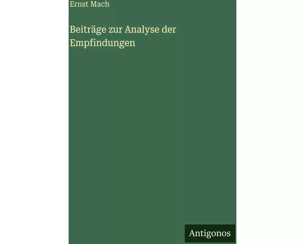 Beiträge zur Analyse der Empfindungen