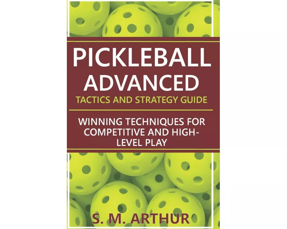 Pickleball Advanced Tactics and Strategy Guide