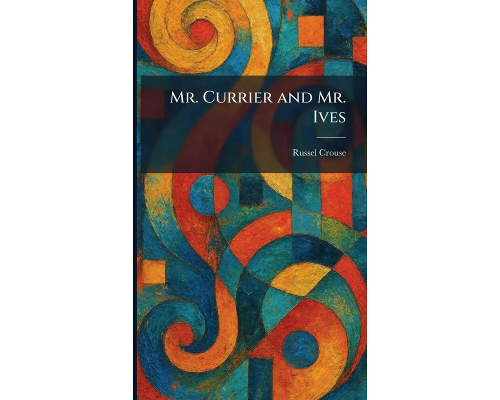 Mr. Currier and Mr. Ives