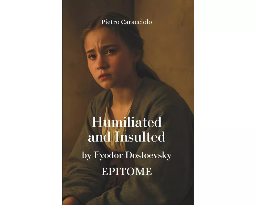 HUMILIATED AND INSULTED by Fyodor Dostoevsky