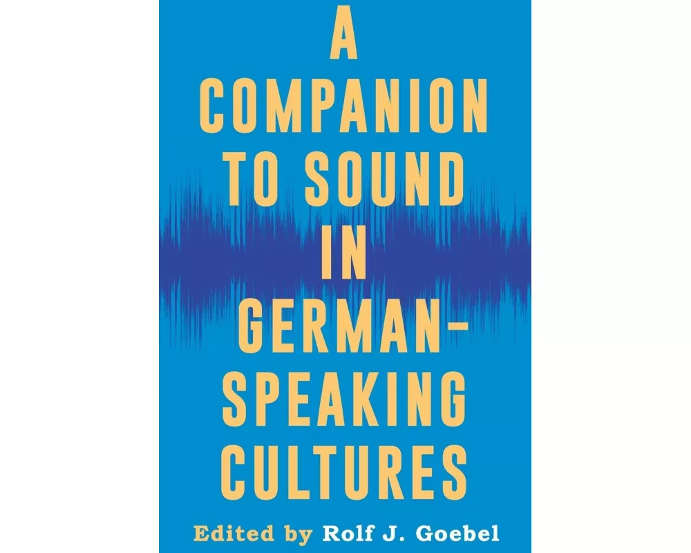 Companion to Sound in German-Speaking Cultures