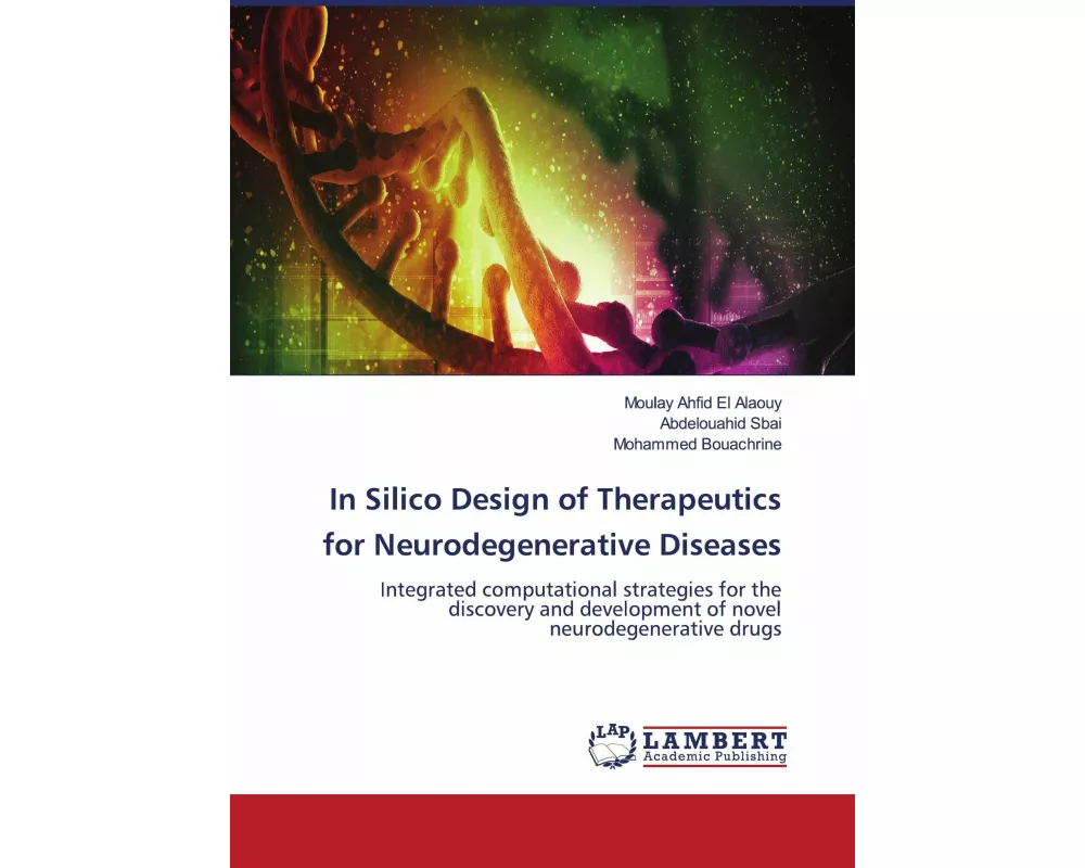 In Silico Design of Therapeutics for Neurodegenerative Diseases