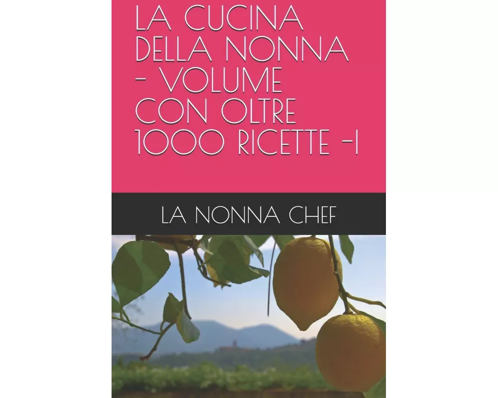 La Cucina Della Nonna - Volume Con Oltre 1000 Ricette -i