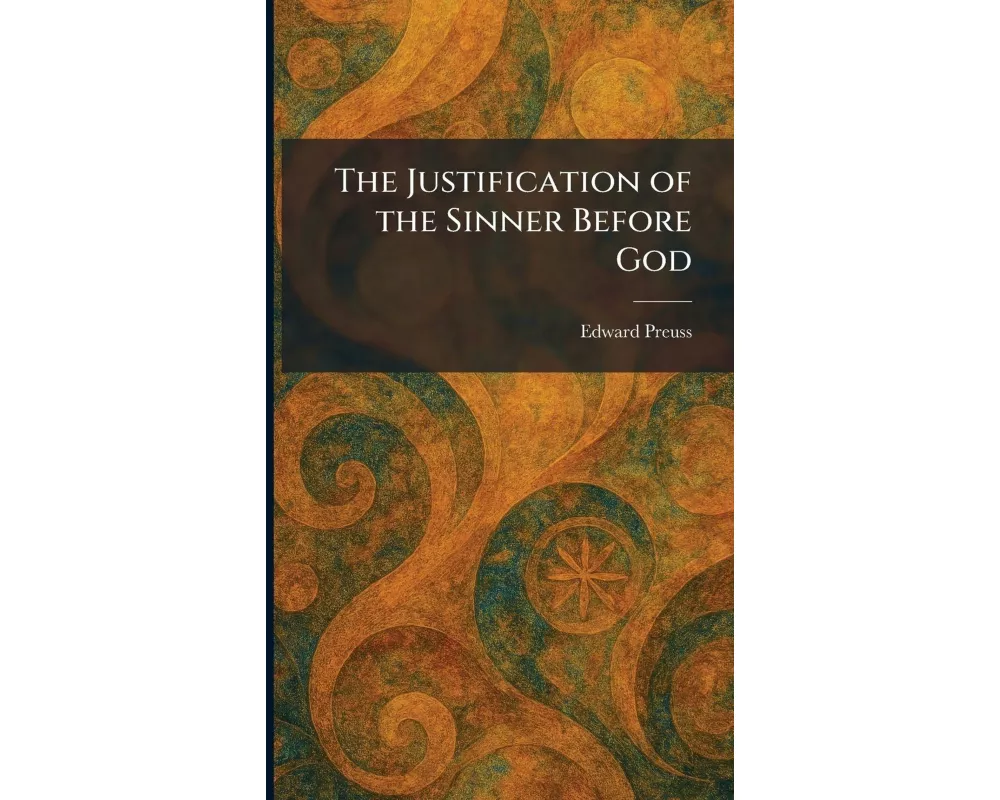The Justification of the Sinner Before God