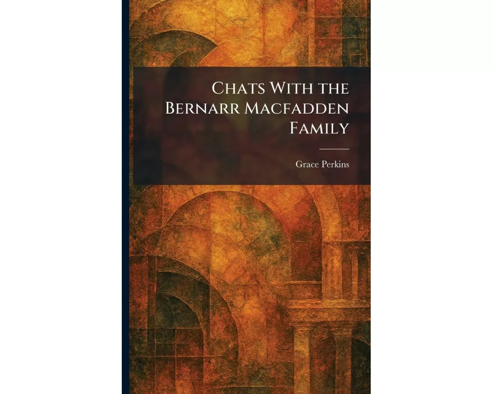 Chats With the Bernarr Macfadden Family